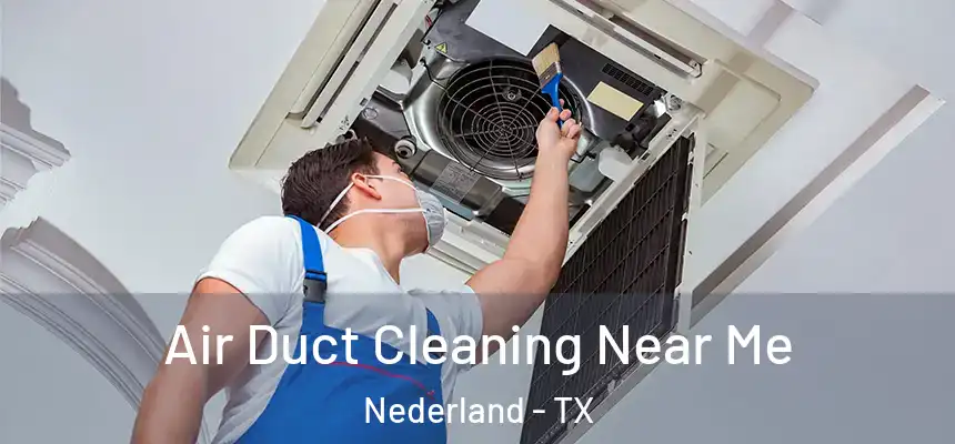  Air Duct Cleaning Near Me Nederland - TX