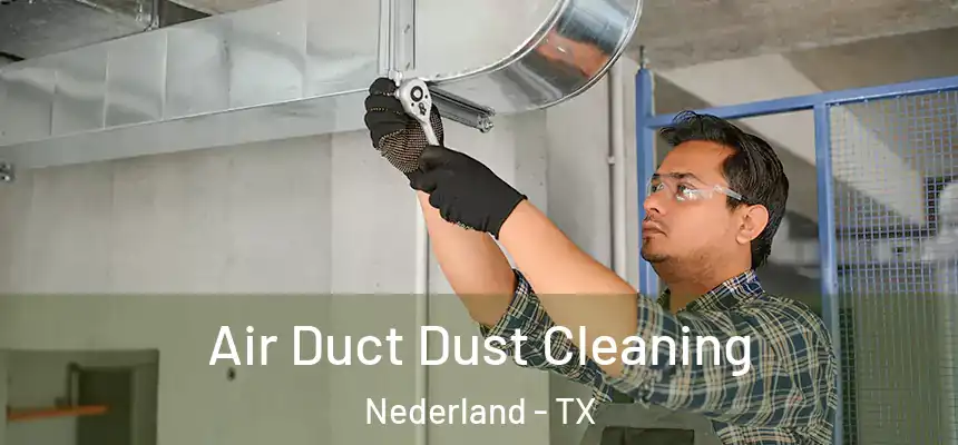  Air Duct Dust Cleaning Nederland - TX