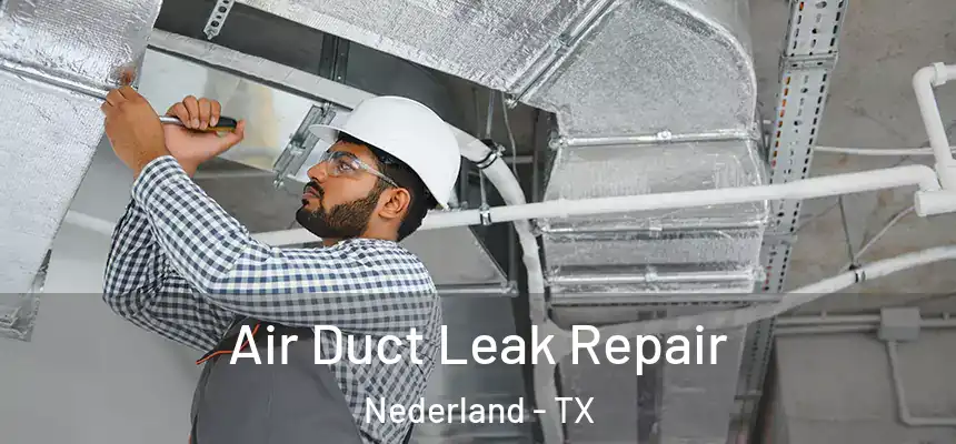 Air Duct Leak Repair Nederland - TX