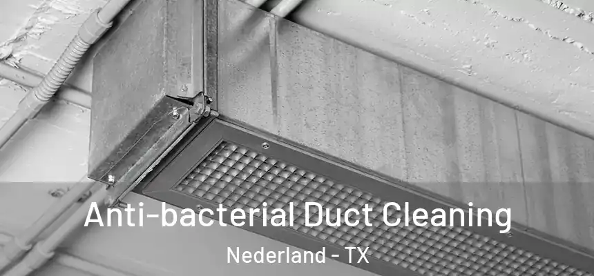  Anti-bacterial Duct Cleaning Nederland - TX
