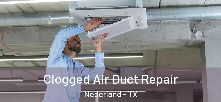  Clogged Air Duct Repair Nederland - TX