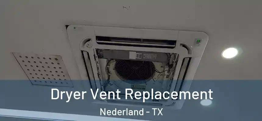  Dryer Vent Replacement Nederland - TX
