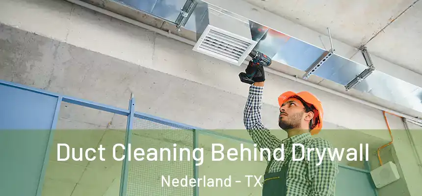  Duct Cleaning Behind Drywall Nederland - TX