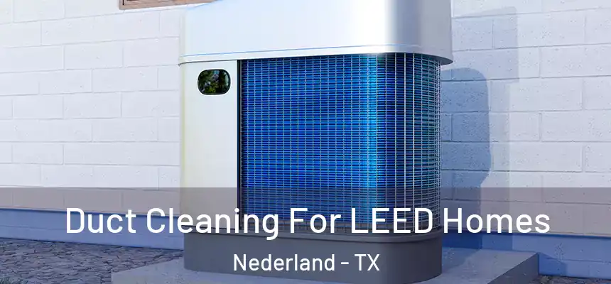  Duct Cleaning For LEED Homes Nederland - TX