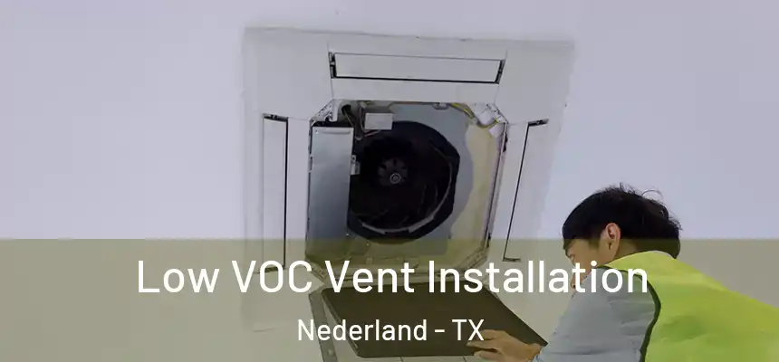  Low VOC Vent Installation Nederland - TX
