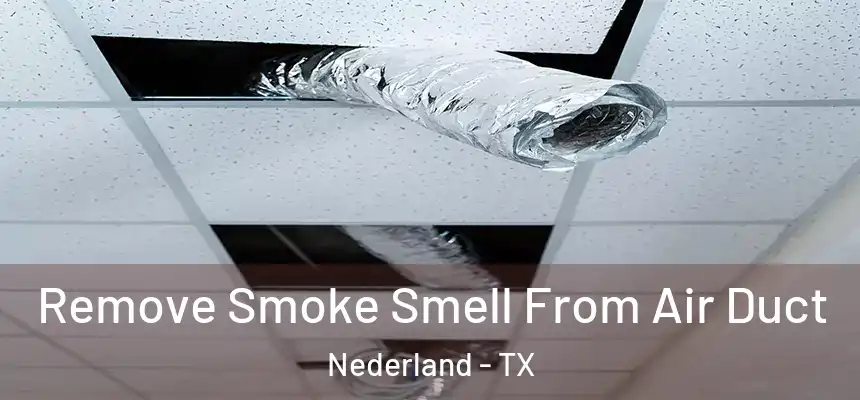  Remove Smoke Smell From Air Duct Nederland - TX