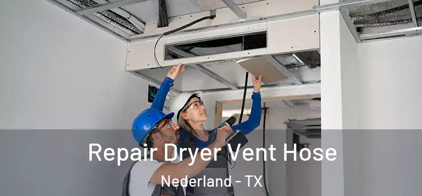  Repair Dryer Vent Hose Nederland - TX